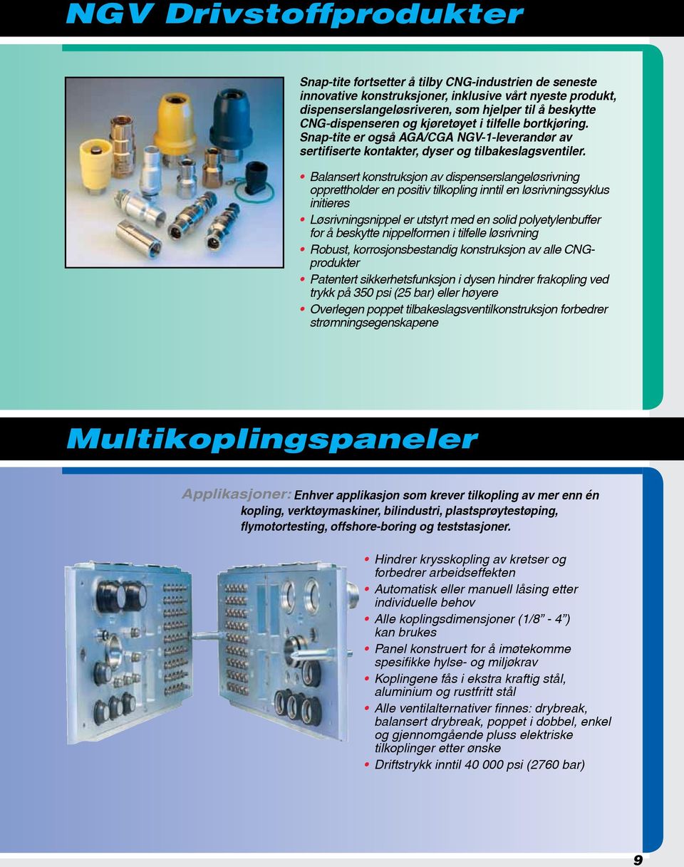 Balansert konstruksjon av dispenserslangeløsrivning opprettholder en positiv tilkopling inntil en løsrivningssyklus initieres Løsrivningsnippel er utstyrt med en solid polyetylenbuffer for å beskytte