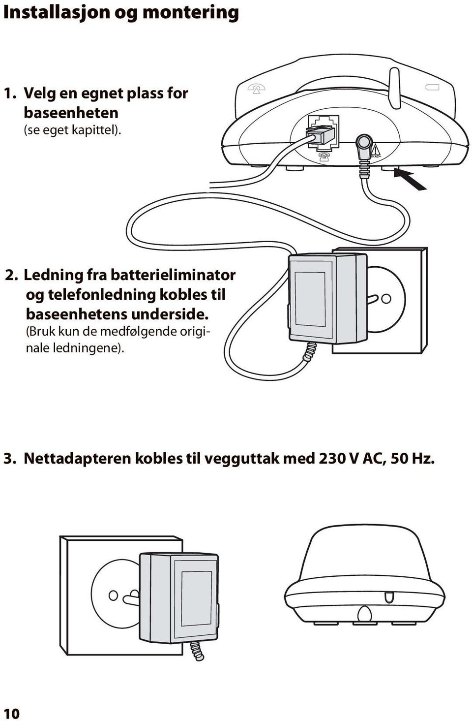 Ledning fra batterieliminator og telefonledning kobles til