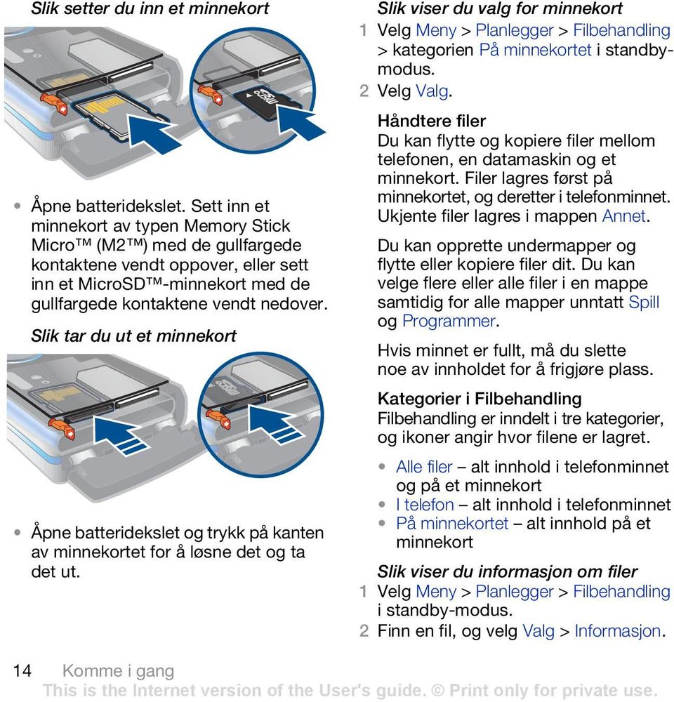 Slik tar du ut et minnekort Åpne batteridekslet og trykk på kanten av minnekortet for å løsne det og ta det ut.