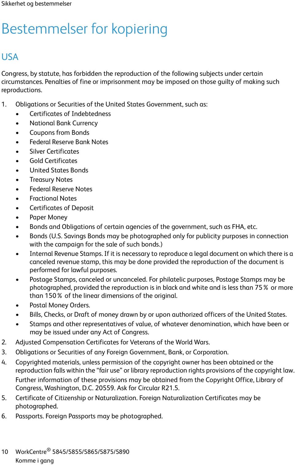 Obligations or Securities of the United States Government, such as: Certificates of Indebtedness National Bank Currency Coupons from Bonds Federal Reserve Bank Notes Silver Certificates Gold