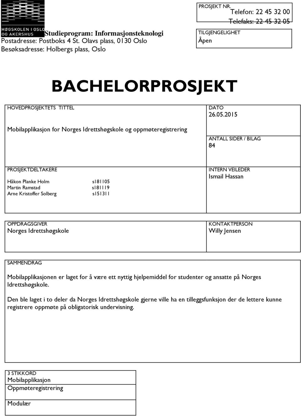 BACHELORPROSJEKT HOVEDPROSJEKTETS TITTEL Mobilapplikasjon for Norges Idrettshøgskole og oppmøteregistrering DATO 26.05.