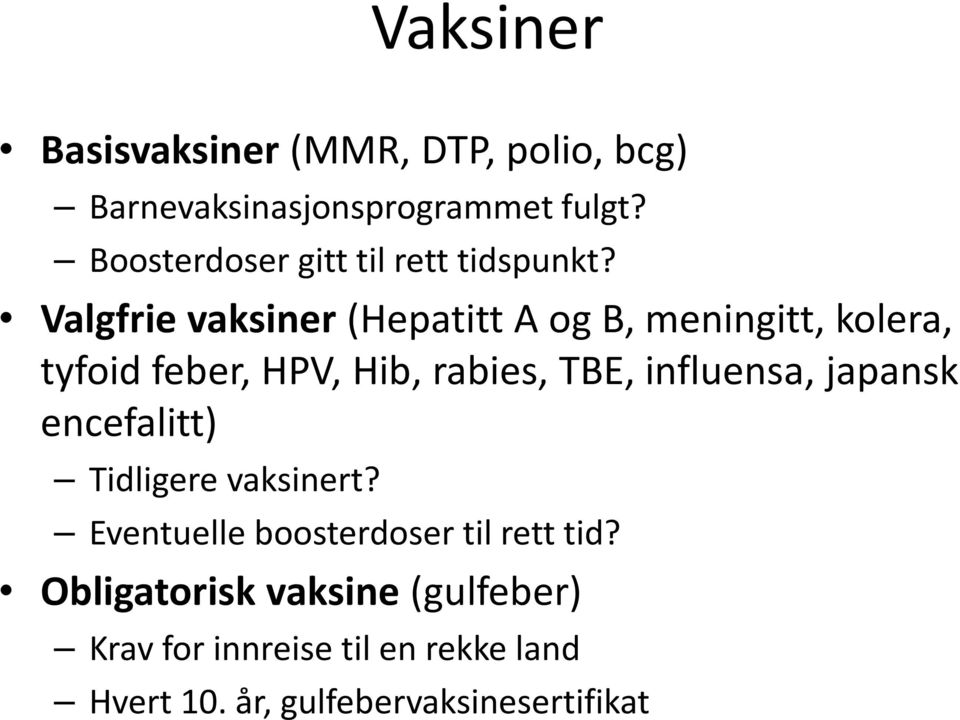 Valgfrie vaksiner (Hepatitt A og B, meningitt, kolera, tyfoid feber, HPV, Hib, rabies, TBE,