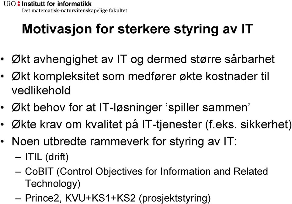 Økte krav om kvalitet på IT-tjenester (f.eks.