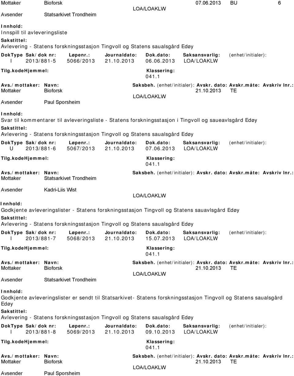 2013 TE LOA/LOAKLW Avsender Paul Sporsheim Svar til kommentarer til avleveringsliste - Statens forskningsstasjon i Tingvoll og saueavlsgård Edøy Avlevering - Statens forskningsstasjon Tingvoll og