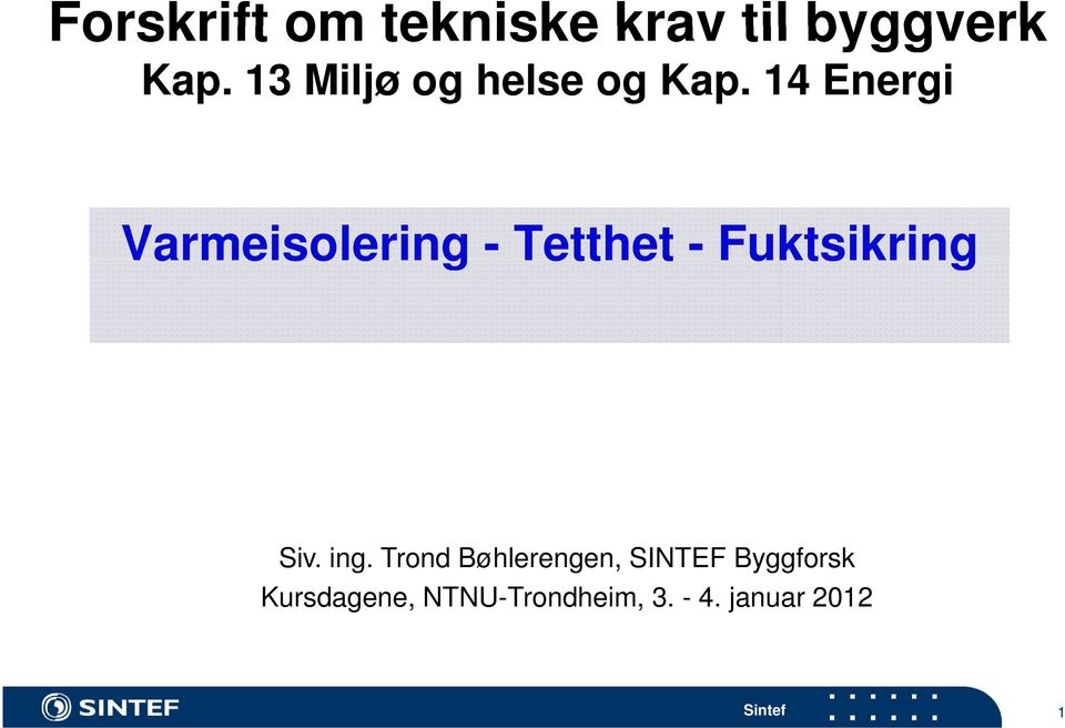 14 Energi Varmeisolering - Tetthet - Fuktsikring Siv.