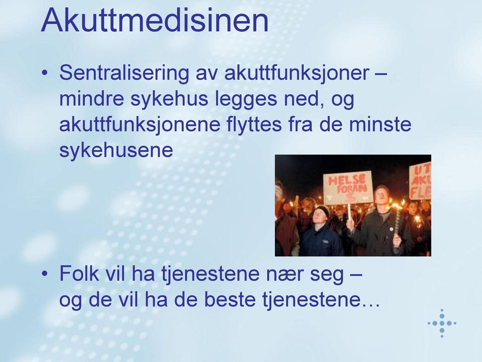 akuttfunksjonene flyttes fra de minste