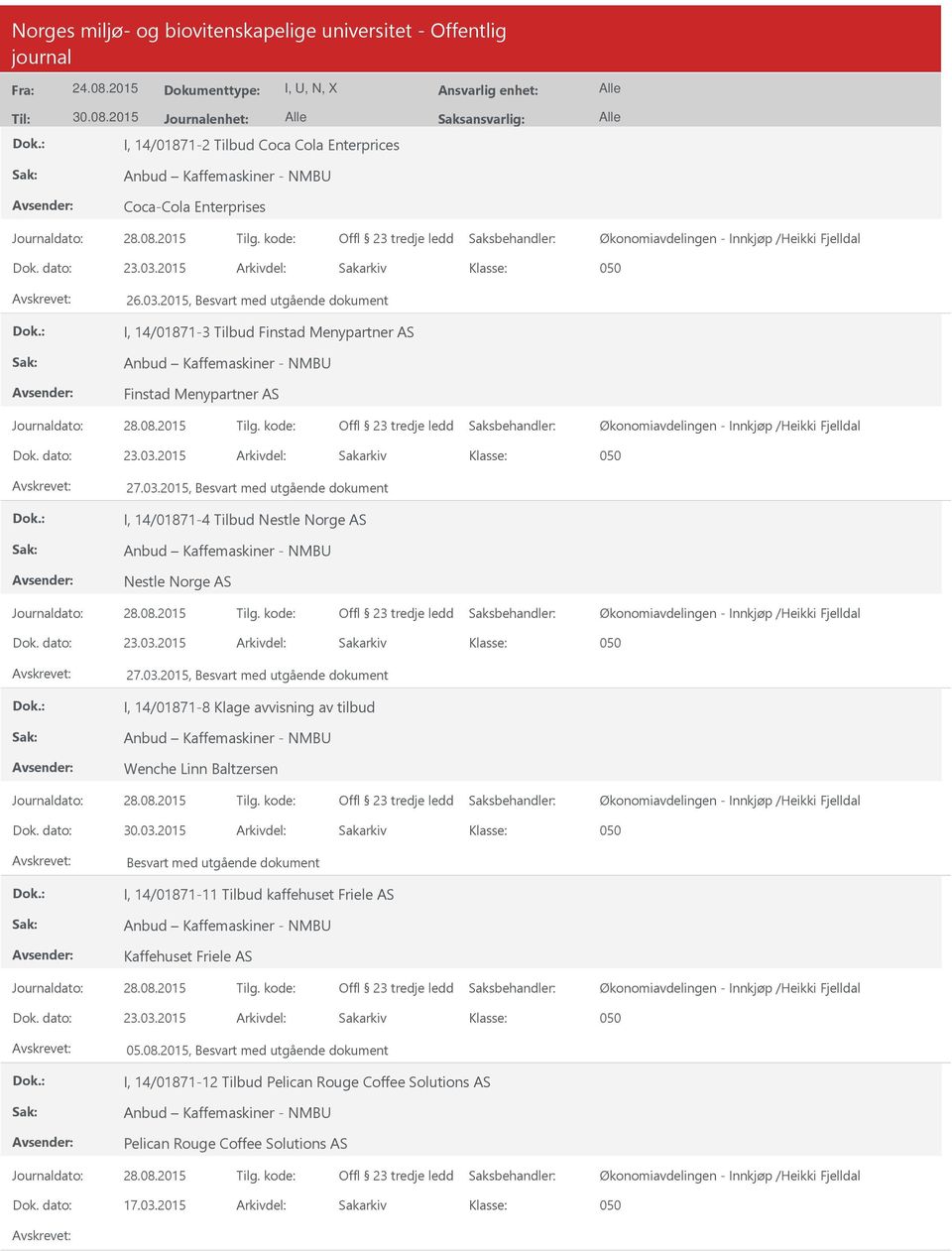 2015, Besvart med utgående dokument I, 14/01871-3 Tilbud Finstad Menypartner AS Anbud Kaffemaskiner - NMB Finstad Menypartner AS Offl 23 tredje ledd Økonomiavdelingen - Innkjøp /Heikki Fjelldal Dok.