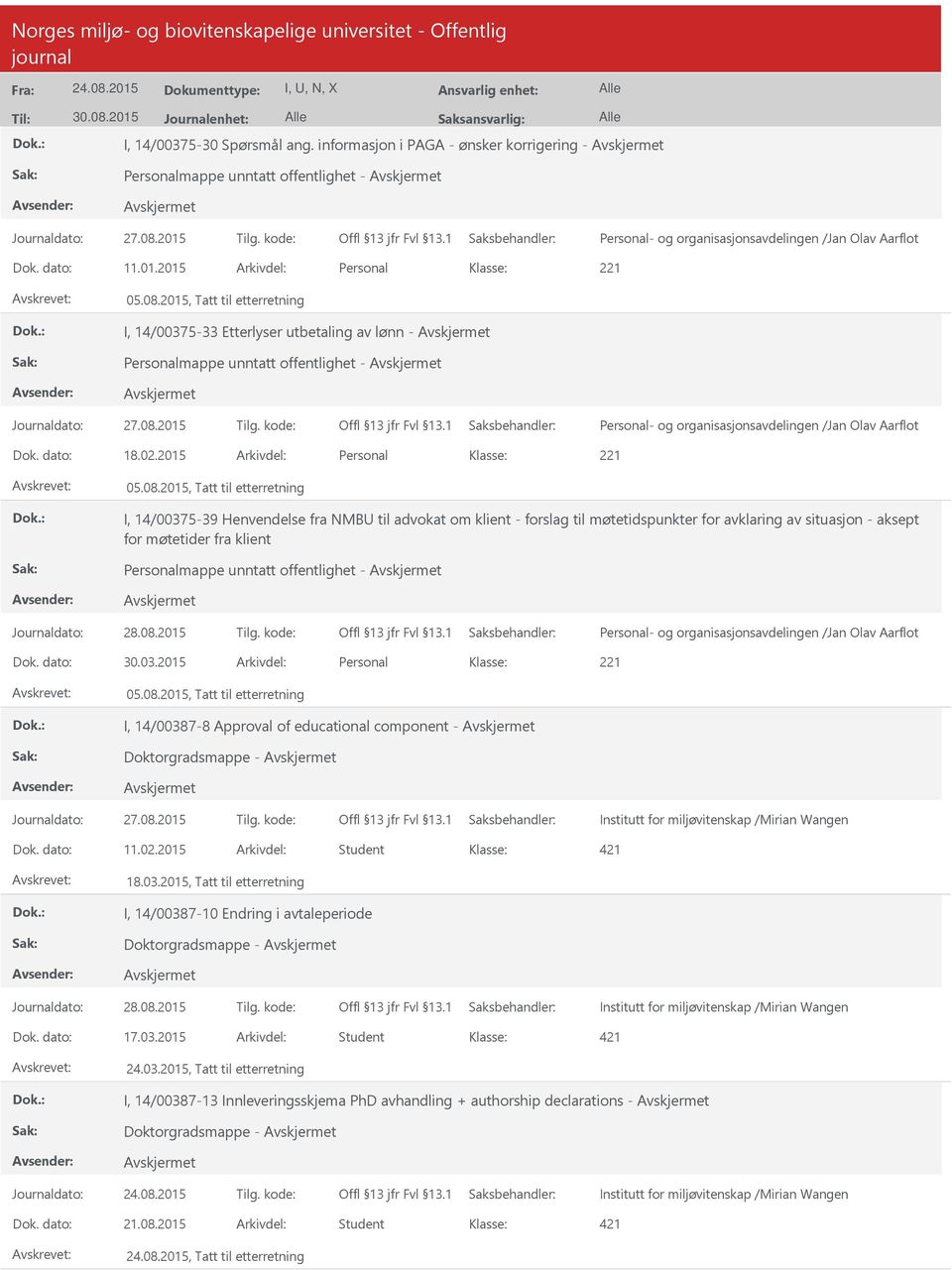 2015, Tatt til etterretning I, 14/00375-33 Etterlyser utbetaling av lønn - Personalmappe unntatt offentlighet - Personal- og organisasjonsavdelingen /Jan Olav Aarflot Dok. dato: 18.02.