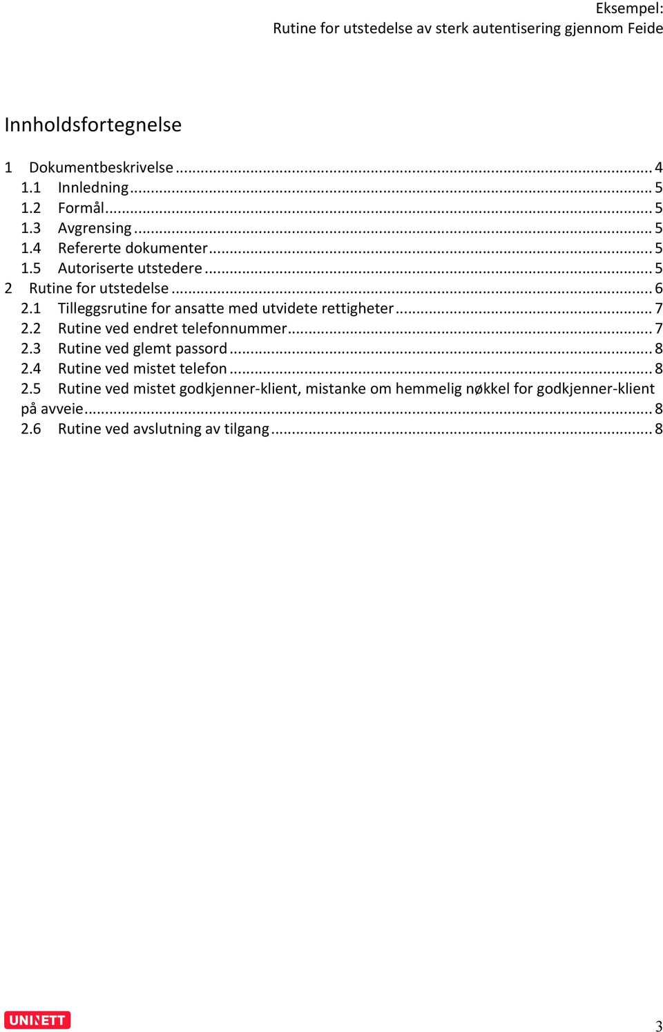 2 Rutine ved endret telefonnummer... 7 2.3 Rutine ved glemt passord... 8 2.
