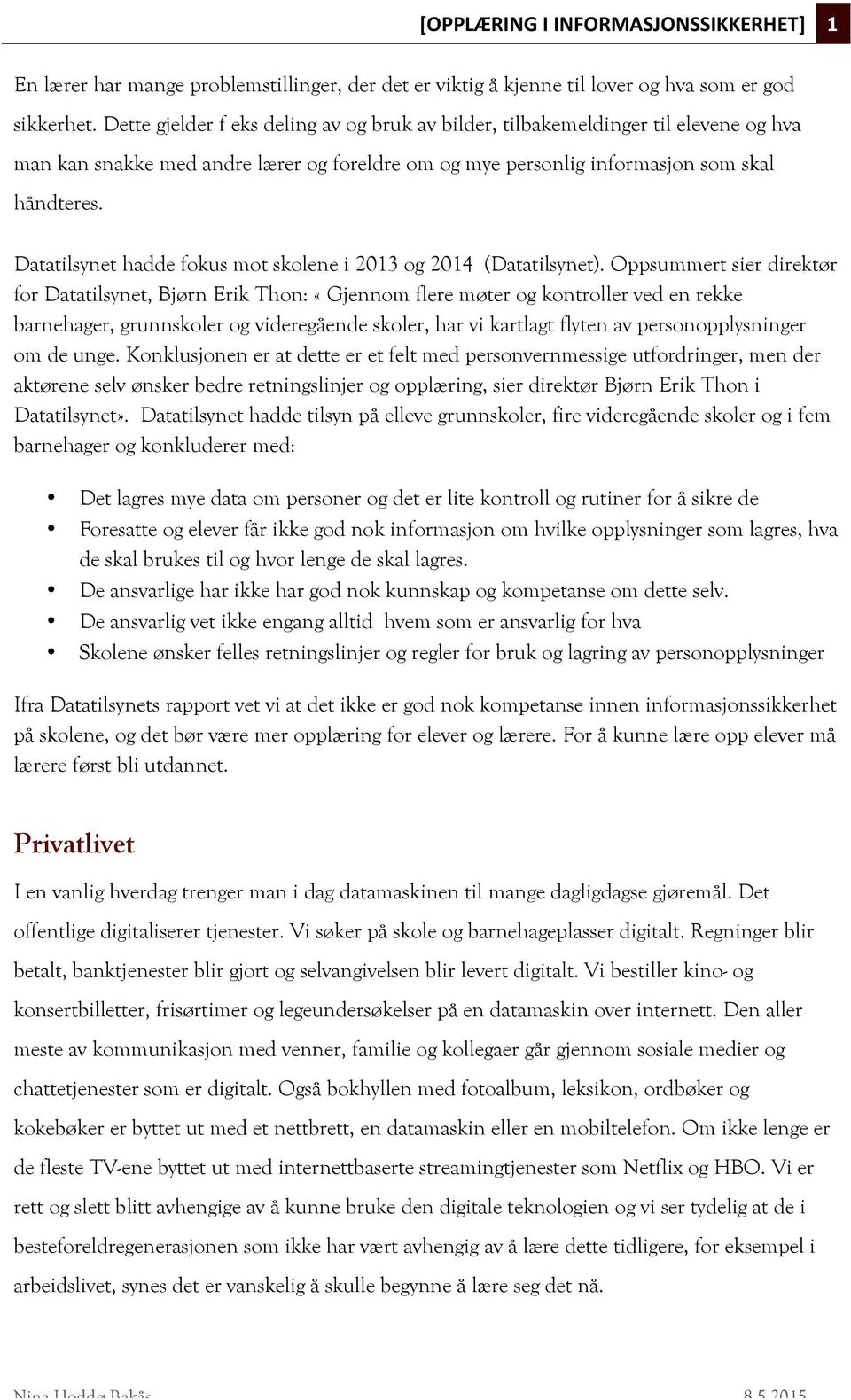 Datatilsynet hadde fokus mot skolene i 2013 og 2014 (Datatilsynet).