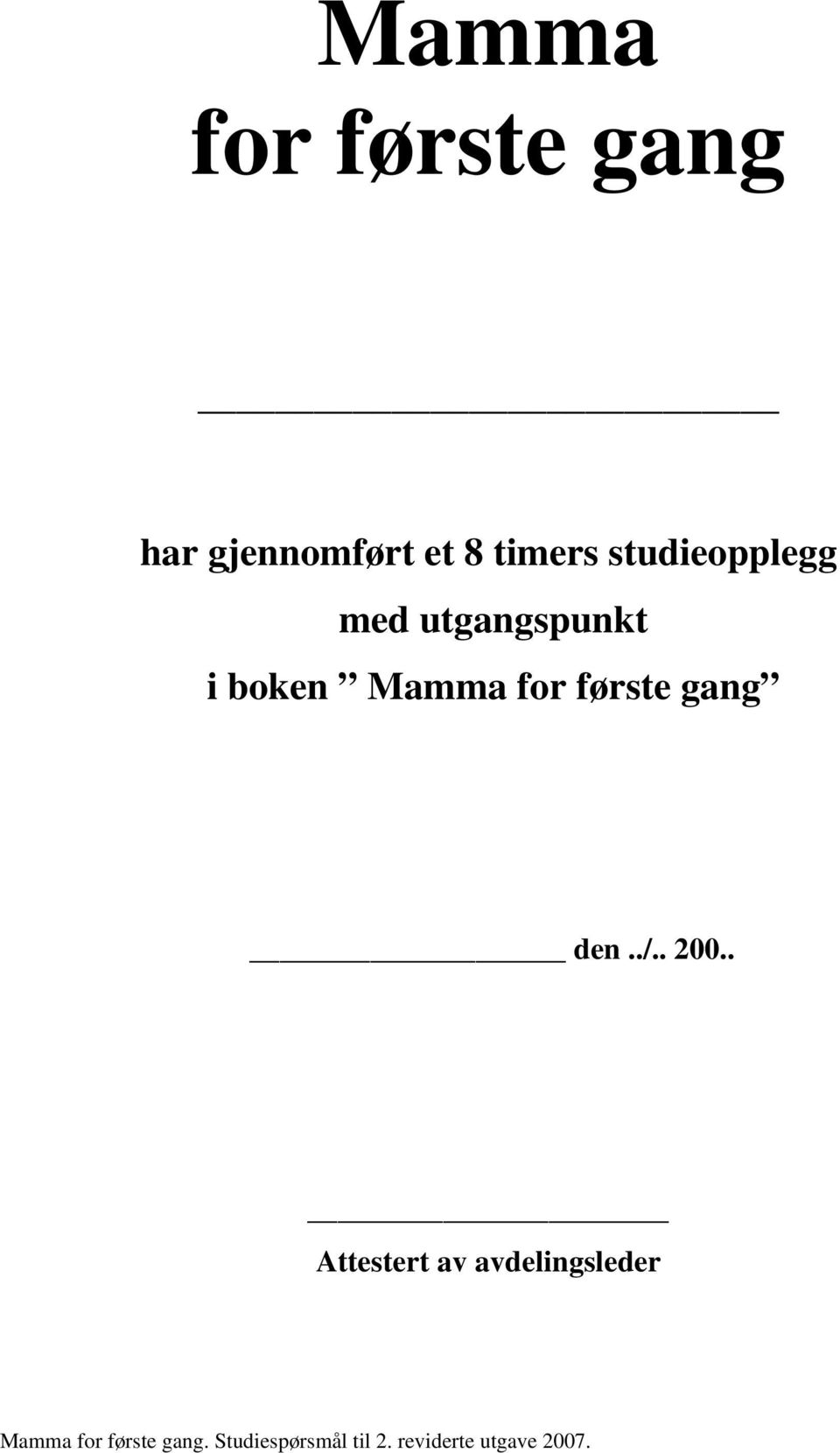 utgangspunkt i boken Mamma for første