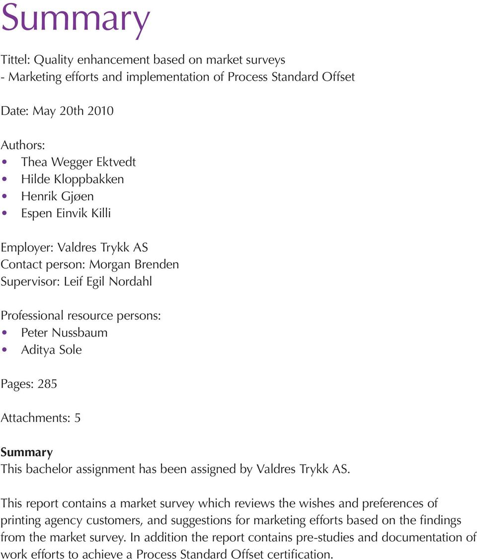 Attachments: 5 Summary This bachelor assignment has been assigned by Valdres Trykk AS.