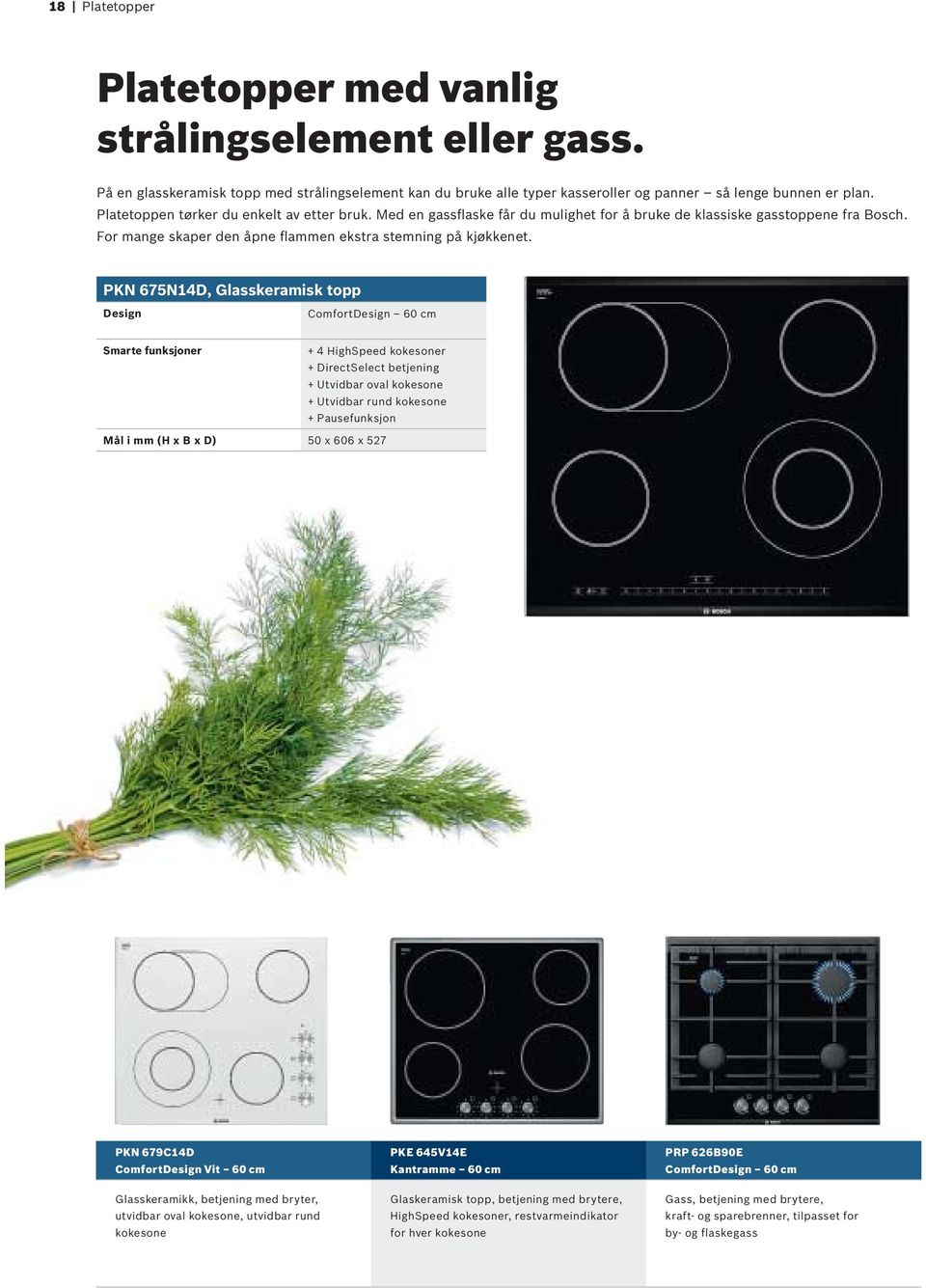 PKN 675N14D, Glasskeramisk topp Design ComfortDesign 60 cm Smarte funksjoner + 4 HighSpeed kokesoner + DirectSelect betjening + Utvidbar oval kokesone + Utvidbar rund kokesone + Pausefunksjon Mål i