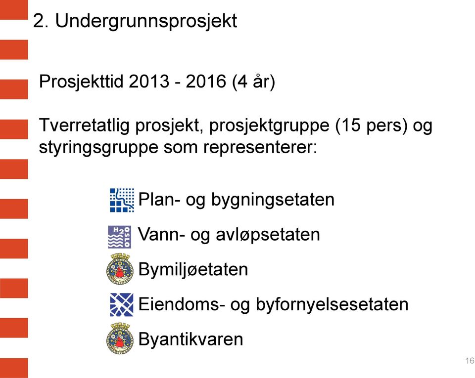 styringsgruppe som representerer: Plan- og bygningsetaten