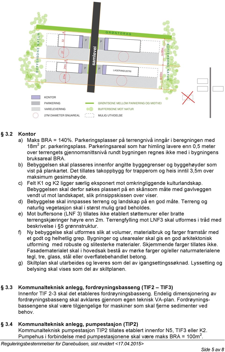 b) Bebyggelsen skal plasseres innenfor angitte byggegrenser og byggehøyder som vist på plankartet. Det tillates takoppbygg for trapperom og heis inntil 3,5m over maksimum gesimshøyde.