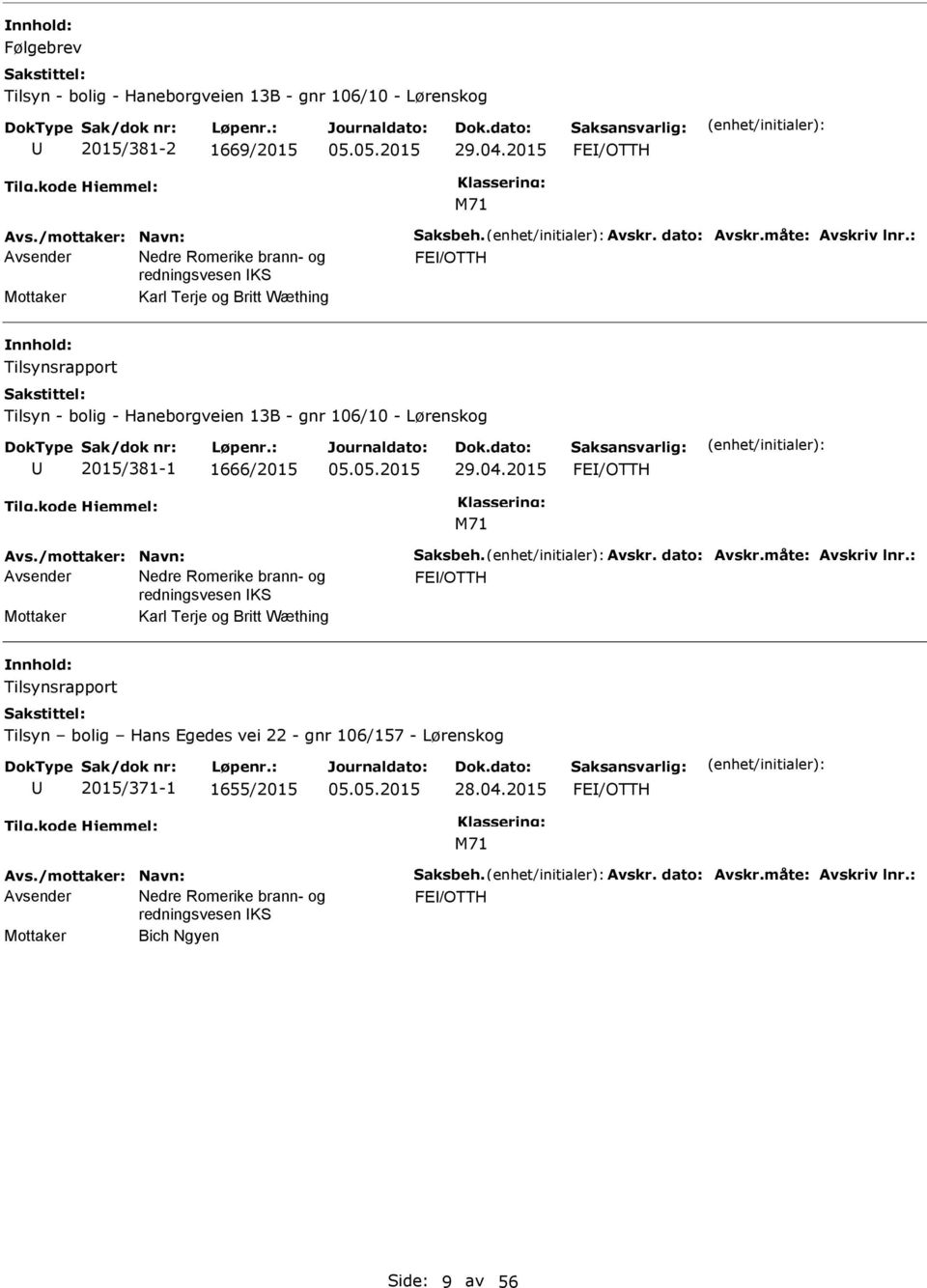 2015 FE/OTTH Avs./mottaker: Navn: Saksbeh. Avskr. dato: Avskr.måte: Avskriv lnr.