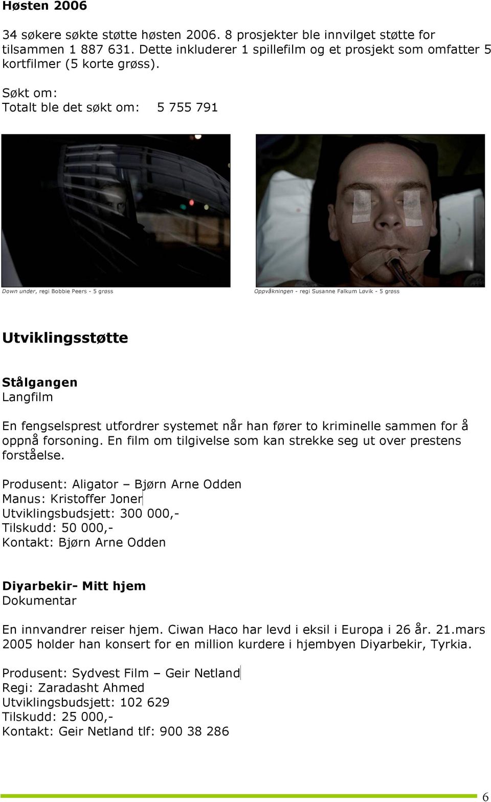 systemet når han fører to kriminelle sammen for å oppnå forsoning. En film om tilgivelse som kan strekke seg ut over prestens forståelse.