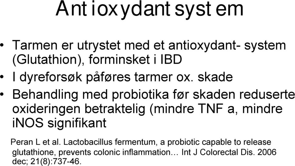 skade Behandling med probiotika før skaden reduserte oxideringen betraktelig (mindre TNF a, mindre
