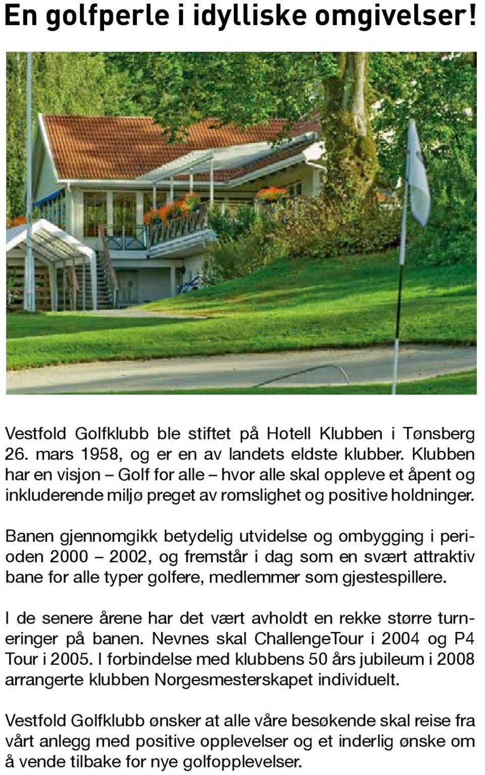 en visjon mars 1958, Golf og for er alle en av hvor landets alle skal eldste oppleve klubber.