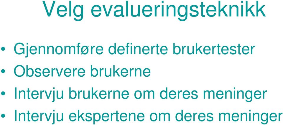 brukerne Intervju brukerne om deres