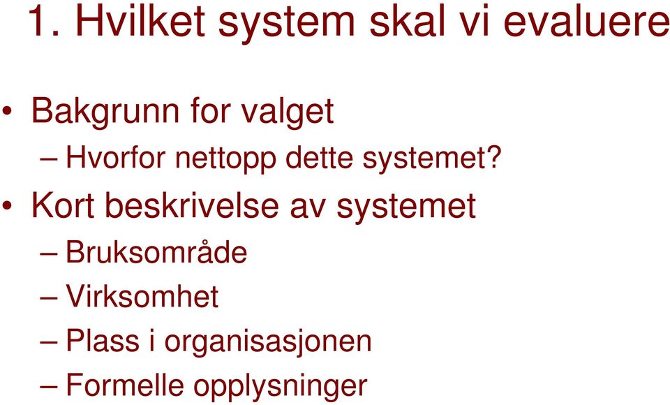 Kort beskrivelse av systemet Bruksområde