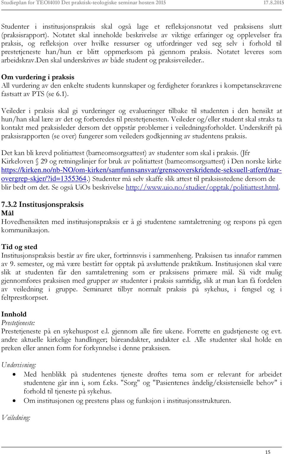 oppmerksom på gjennom praksis. Notatet leveres som arbeidskrav.den skal underskrives av både student og praksisveileder.