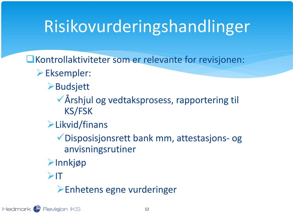 rapportering til KS/FSK Likvid/finans Disposisjonsrett bank mm,