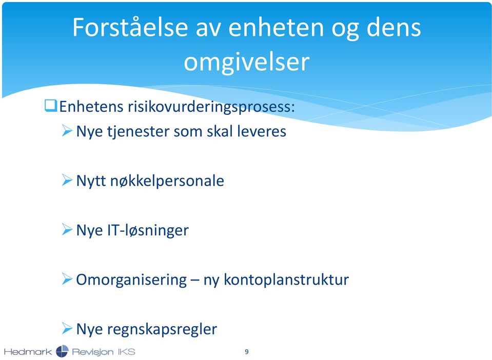 leveres Nytt nøkkelpersonale Nye IT-løsninger