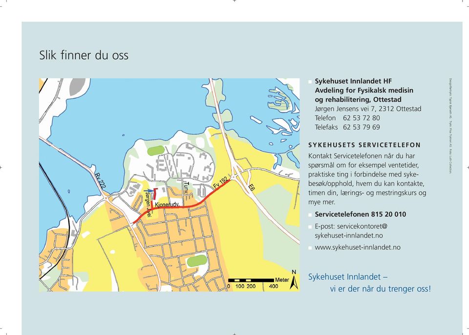 besøk/opphold, hvem du kan kontakte, timen din, lærings- og mestringskurs og mye mer. Servicetelefonen 815 20 010 E-post: servicekontoret@ sykehuset-innlandet.