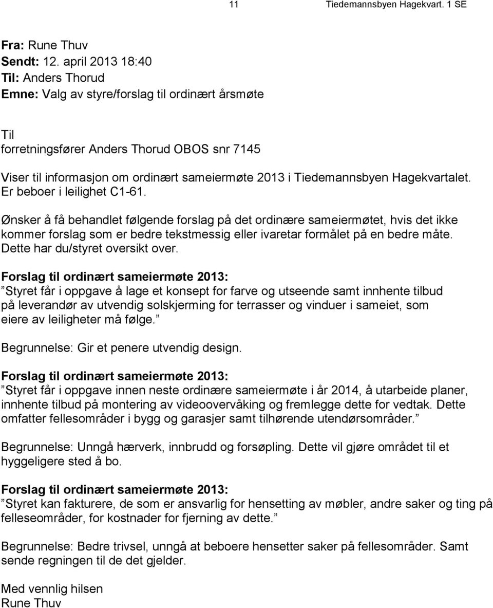 Tiedemannsbyen Hagekvartalet. Er beboer i leilighet C1-61.