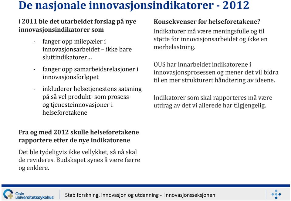 Indikatorer må være meningsfulle og til støtte for innovasjonsarbeidet og ikke en merbelastning.