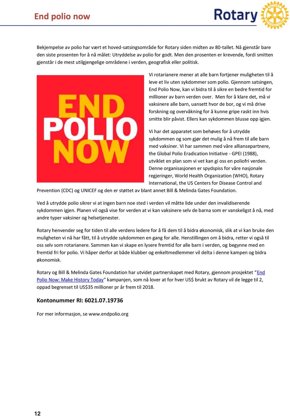 Vi rotarianere mener at alle barn fortjener muligheten til å leve et liv uten sykdommer som polio.