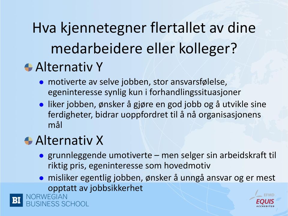 jobben, ønsker å gjøre en god jobb og å utvikle sine ferdigheter, bidrar uoppfordret til å nå organisasjonens mål