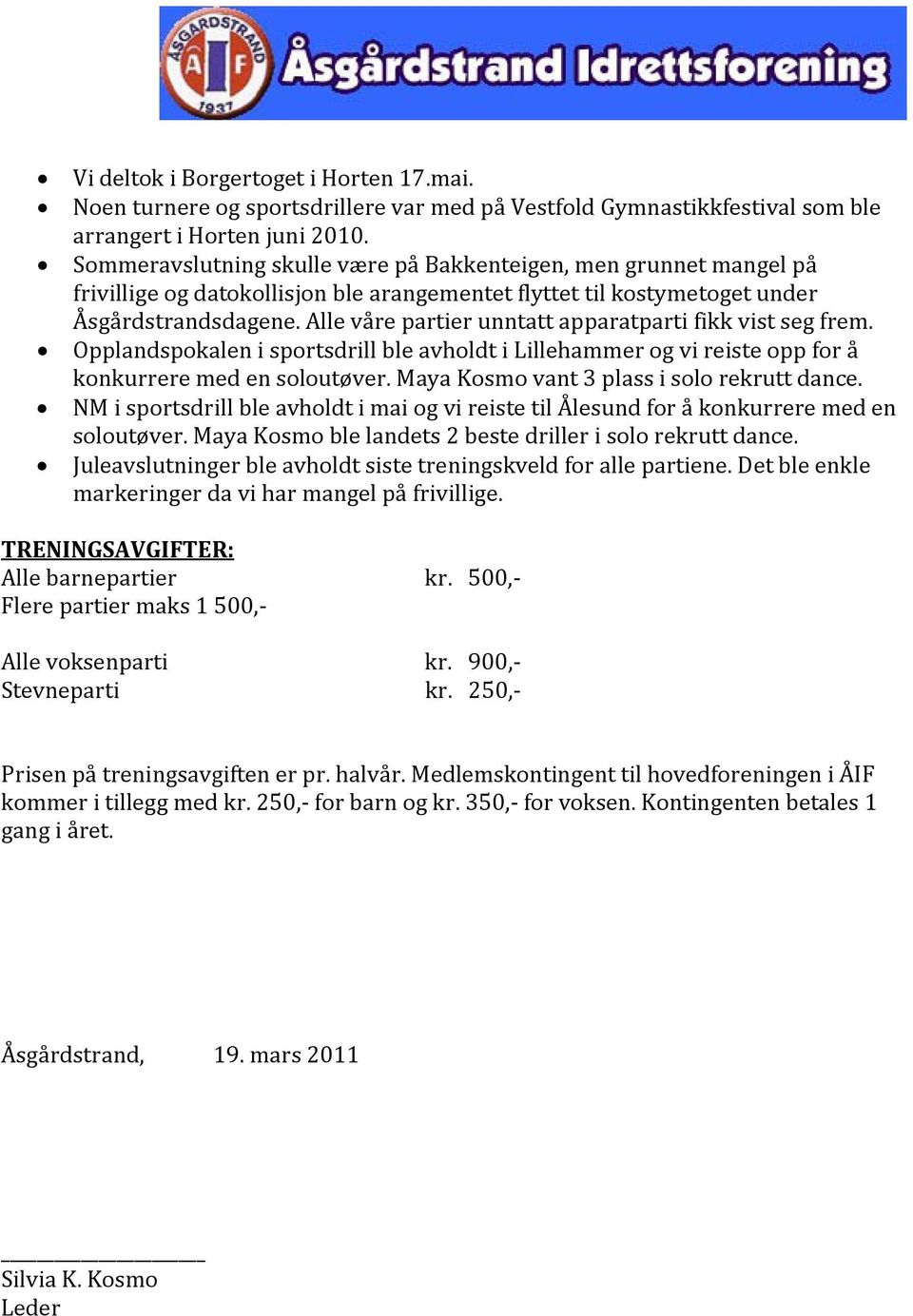 Alle våre partier unntatt apparatparti fikk vist seg frem. Opplandspokalen i sportsdrill ble avholdt i Lillehammer og vi reiste opp for å konkurrere med en soloutøver.