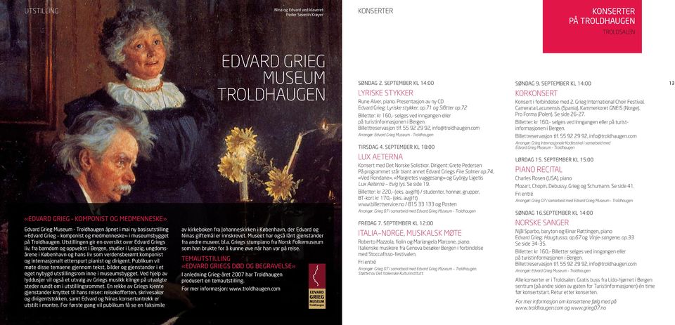 Utstillingen gir en oversikt over Edvard Griegs liv, fra barndom og oppvekst i Bergen, studier i Leipzig, ungdomsårene i København og hans liv som verdensberømt komponist og internasjonalt etterspurt