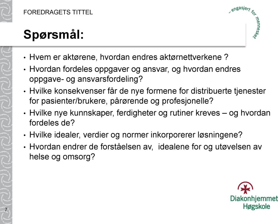 Hvilke konsekvenser får de nye formene for distribuerte tjenester for pasienter/brukere, pårørende og profesjonelle?