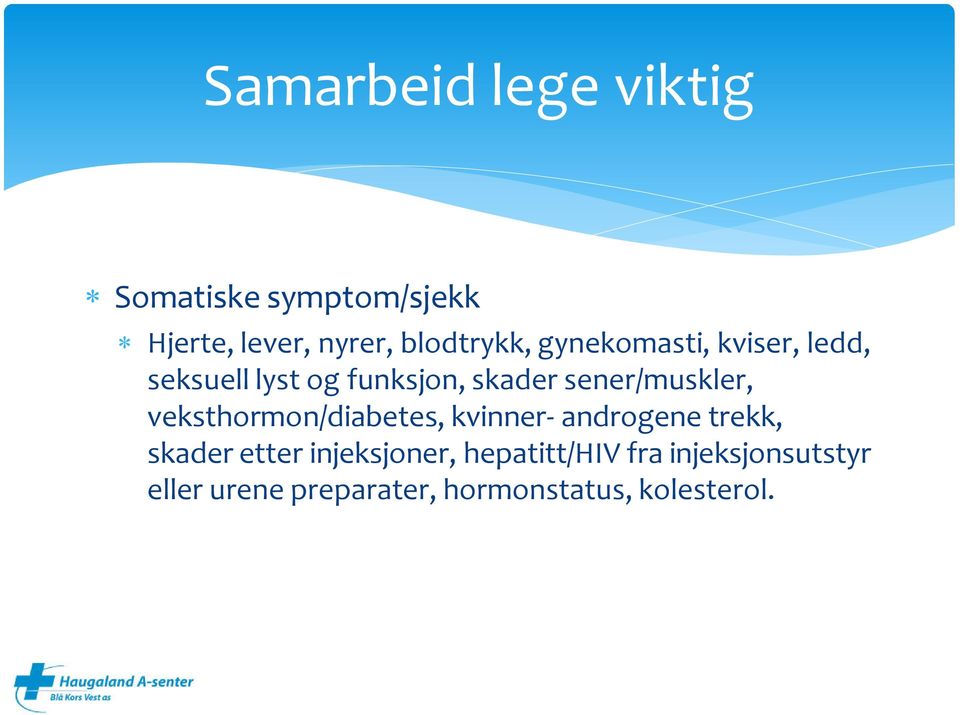 sener/muskler, veksthormon/diabetes, kvinner- androgene trekk, skader etter