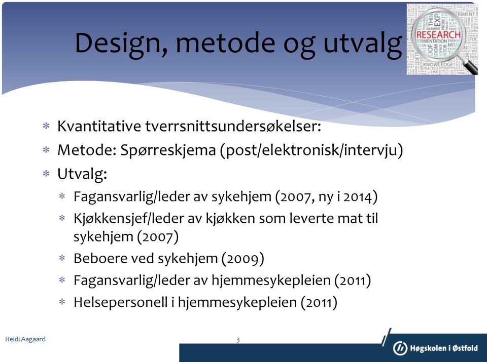 Kjøkkensjef/leder av kjøkken som leverte mat til sykehjem (2007) Beboere ved sykehjem