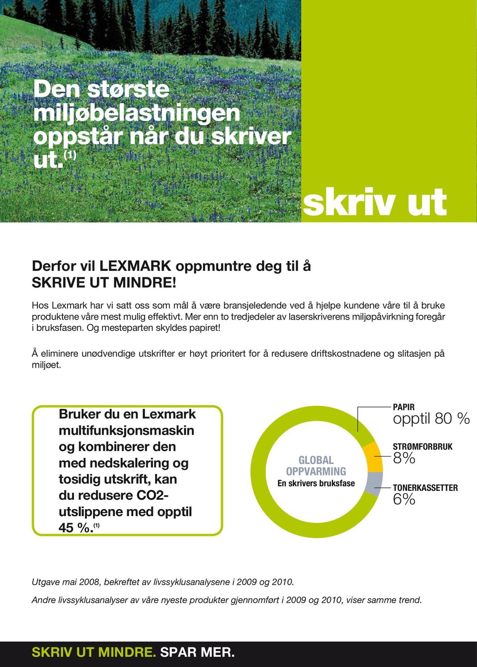 Mer enn to tredjedeler av laserskriverens miljøpåvirkning foregår i bruksfasen. Og mesteparten skyldes papiret!