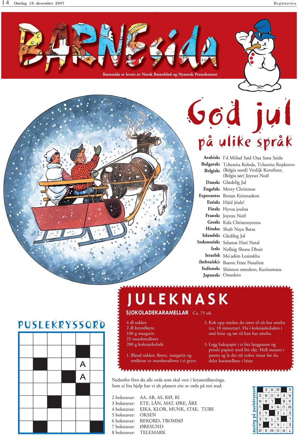 slandsk: ndonesisk: rsk: sraelsk (hebraisk): taliensk: Japansk: 'd iilad aid ua ana aida chestita oleda, chestita ojdestvo (Belgia nord) Vrolijk erstfeest, (Belgia sør) Joyeux oël lædelig Jul erry