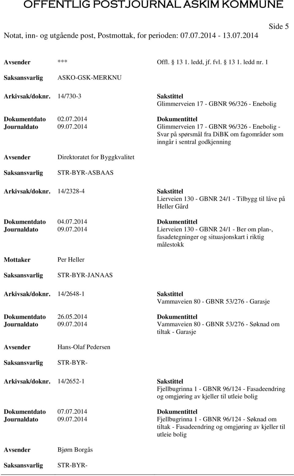 2014 Glimmerveien 17 - GBNR 96/326 - Enebolig - Svar på spørsmål fra DiBK om fagområder som inngår i sentral godkjenning Direktoratet for Byggkvalitet STR-BYR-ASBAAS Arkivsak/doknr.