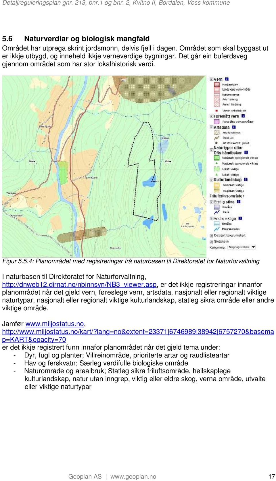 5.4: Planområdet med registreringar frå naturbasen til Direktoratet for Naturforvaltning I naturbasen til Direktoratet for Naturforvaltning, http://dnweb12.dirnat.no/nbinnsyn/nb3_viewer.