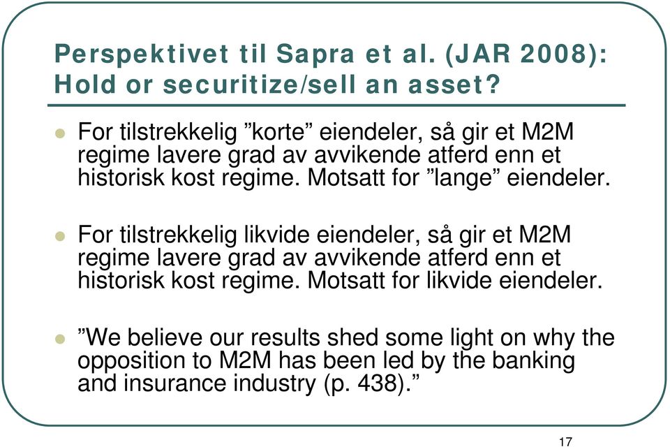 Motsatt for lange eiendeler.