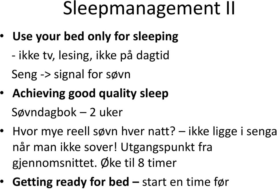 Hvor mye reell søvn hver natt? ikke ligge i senga når man ikke sover!