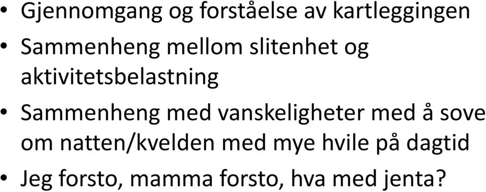 med vanskeligheter med å sove om natten/kvelden med