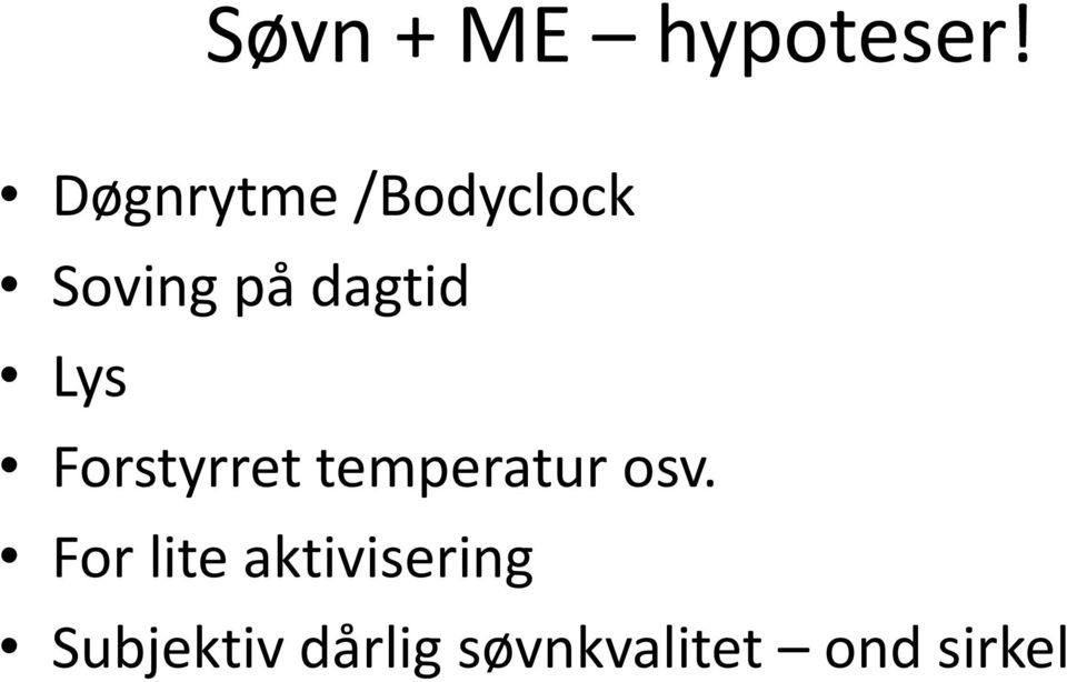 Lys Forstyrret temperatur osv.