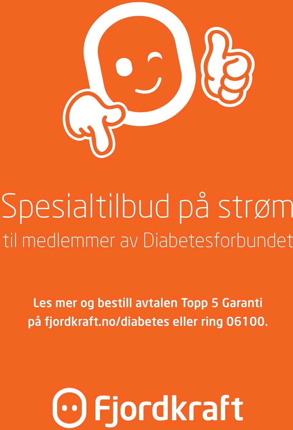 5 Garanti på fjordkraft.nodiabetes eller ring 06100. www.