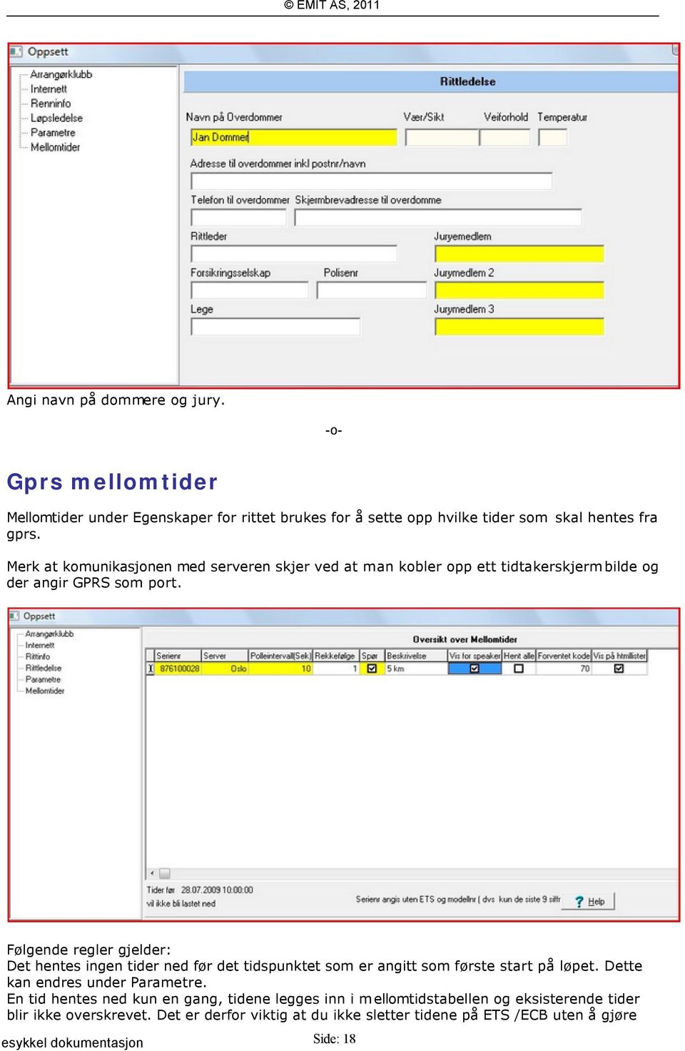 Følgende regler gjelder: Det hentes ingen tider ned før det tidspunktet som er angitt som første start på løpet. Dette kan endres under Parametre.