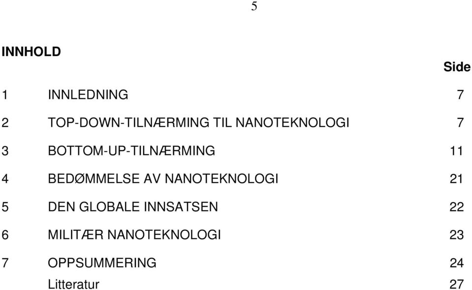 BEDØMMELSE AV NANOTEKNOLOGI 21 5 DEN GLOBALE