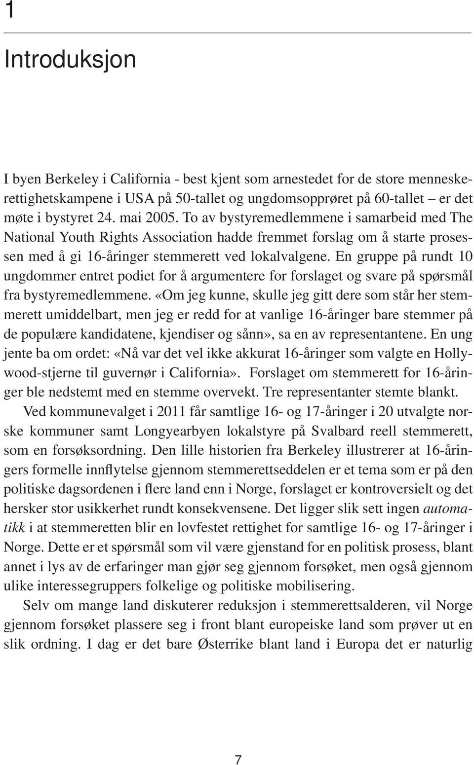 En gruppe på rundt 10 ungdommer entret podiet for å argumentere for forslaget og svare på spørsmål fra bystyremedlemmene.